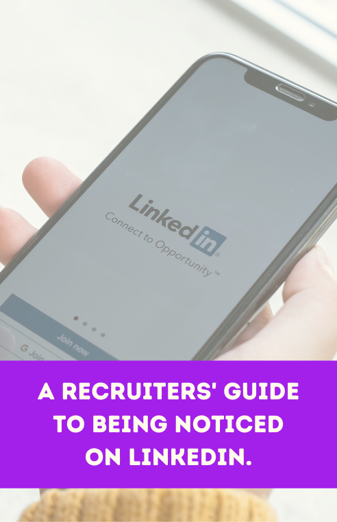 A Recruiters' Guide To Being Noticed On LinkedIn