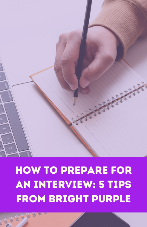 How To Prepare For An Interview: 5 Tips From Bright Purple