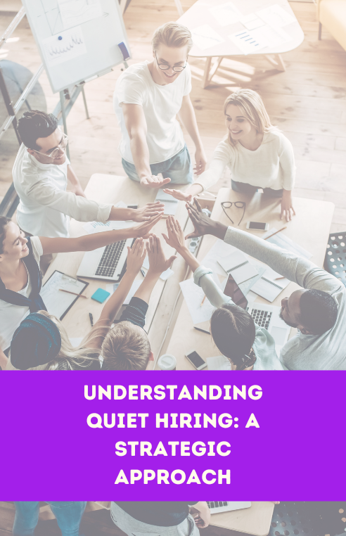 Understanding Quiet Hiring: A Strategic Approach to Talent Management