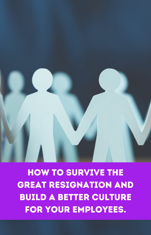 How To Survive the Great Resignation and Build a Better Culture for Your Employees