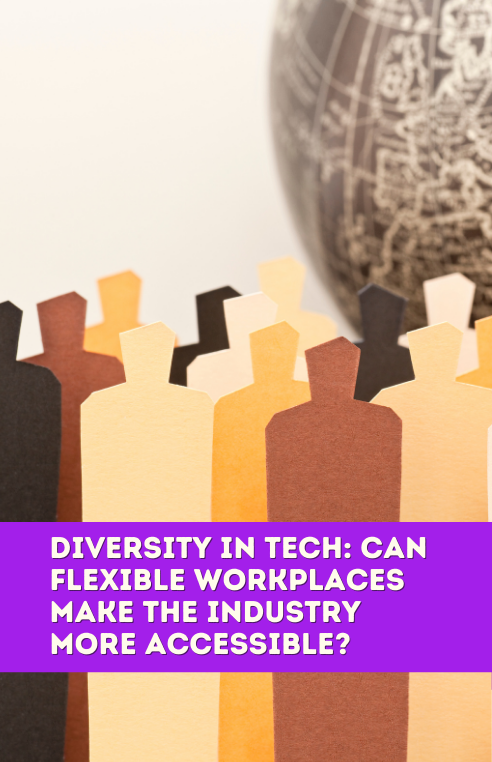 Diversity in tech: can flexible work practices make the industry more accessible?